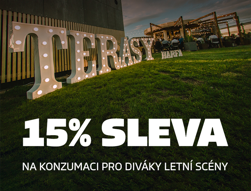 Po předložení vstupenky na Letní scénu Harfa SLEVA 15% na konzumaci na Terasách Harfa